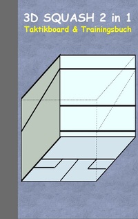 Abbildung von: 3D Squash 2 in 1 Taktikboard und Trainingsbuch - BoD - Books on Demand