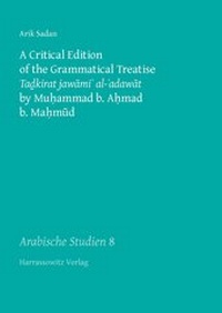 Abbildung von: A Critical Edition of the Grammatical Treatise "Tadkirat jawami' al-'adawat" by Muhammad b. Ahmad b. Mahmud - Harrassowitz Verlag