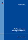 Bild: Waffenrecht und T&ouml;tungsdelinquenz - Kovac, Dr. Verlag