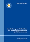 Cover: Handhabung von Ma&szlig;st&auml;ben f&uuml;r schwerquantifizierbare Qualit&auml;tsmerkmale - Kovac, Dr. Verlag
