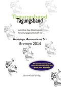 Cover: Tagungsband zum One-Day-Meeting der Forschungsgesellschaft f&uuml;r Arch&auml;ologie, Astronautik und SETI Bremen 2014 - Ancient Mail