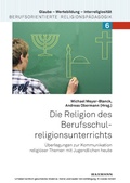 Cover: Die Religion des Berufsschulreligionsunterrichts - Waxmann Verlag GmbH