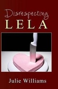 Cover: Disrespecting Lela - Julie Williams/Jxw Communications