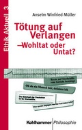 Cover: T&ouml;tung auf Verlangen - Wohltat oder Untat ? - Kohlhammer