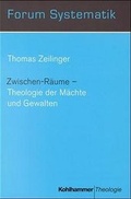 Cover: Zwischen-R&auml;ume - Theologie der M&auml;chte und Gewalten - Kohlhammer