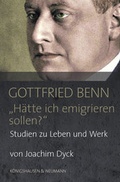 Cover: Gottfried Benn. "H&auml;tte ich emigrieren sollen?" - K&ouml;nigshausen & Neumann