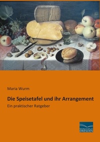 Abbildung von: Die Speisetafel und ihr Arrangement - Fachbuchverlag-Dresden