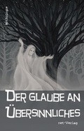 Cover: Der Glaube an &Uuml;bersinnliches - net-Verlag