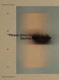 Abbildung von: 'Please show me how to do Bauhaus!' - Bauhaus-Universitätsverlag Weimar