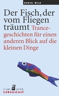 Cover: Der Fisch, der vom Fliegen tr&auml;umt - Carl-Auer Verlag