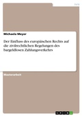 Cover: Der Einfluss des europ&auml;ischen Rechts auf die zivilrechtlichen Regelungen des bargeldlosen Zahlungsverkehrs - GRIN Verlag