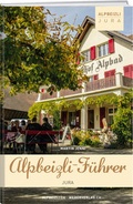 Cover: Alpbeizli-F&uuml;hrer Jura - Weber Verlag AG