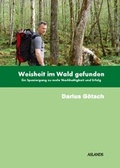 Cover: Weisheit im Wald gefunden - G&ouml;tsch, Darius