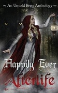 Cover: Happily Ever Afterlife - Untold Press, LLC