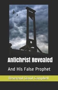 Cover: Antichrist Revealed - Reverend David Campbell