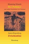 Cover: Der Politiker und andere Geschichten aus Thailand - Zwischent&ouml;ne - Kurzgeschichten - Wiesenburg