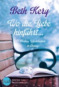Cover: Wo die Liebe hinf&uuml;hrt .: Hei&szlig;es Wiedersehen in Chicago - MIRA Taschenbuch
