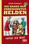 Cover: Die Bande der unbekannten Helden - rettet die Welt - BVK Buch Verlag Kempen