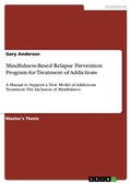 Cover: Mindfulness-Based Relapse Prevention Program for Treatment of Addictions - GRIN Verlag
