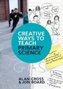 Cover: Creative Ways To Teach Primary Science - Open University Press