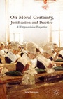 Cover: On Moral Certainty, Justification and Practice - Palgrave Macmillan