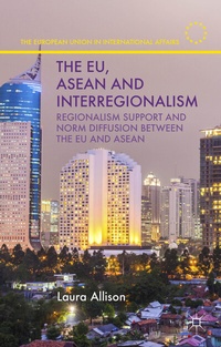 Enlarge image Cover: The EU, ASEAN and Interregionalism - Palgrave Macmillan
