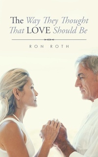Enlarge image Cover: The Way They Thought That Love Should Be - AUTHORHOUSE