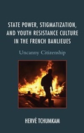 Cover: State Power, Stigmatization, and Youth Resistance Culture in the French Banlieues - Lexington Books