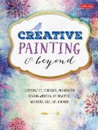 Enlarge image Cover: Creative Painting & Beyond (Creative and Beyond) - Walter Foster Publishing
