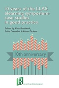 Cover: 10 Years of the LLAS Elearning Symposium: Case Studies in Good Practice - Research-Publishing.net