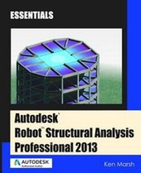 Enlarge image Cover: Autodesk Robot Structural Analysis Professional 2013 - Marsh API LLC