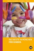 Cover: DAS BESTE IN M&Uuml;NCHEN F&Uuml;R KINDER - M&uuml;nchenVerlag ein Imprint von Langen M&uuml;ller Verlag GmbH