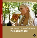 Cover: DAS BESTE IN M&Uuml;NCHEN F&Uuml;R GENIESSER - M&uuml;nchenVerlag ein Imprint von Langen M&uuml;ller Verlag GmbH