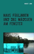 Cover: Haus F&uuml;hlingen und das M&auml;dchen am Fenster - Books on Demand