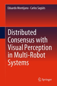 Enlarge image Cover: Distributed Consensus with Visual Perception in Multi-Robot Systems - Springer