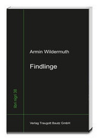 Enlarge image Cover: Findlinge - Traugott Bautz