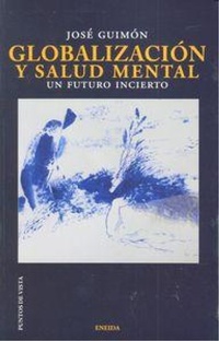 Abbildung von: Globalización y salud mental : un futuro incierto - Eneida Editorial S.L.