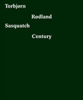 Cover: Torbj&oslash;rn R&oslash;dland. Sasquatch Century - K&ouml;nig, Walther