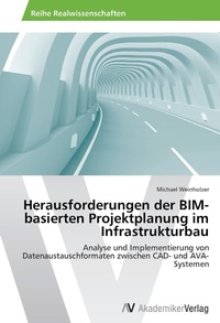 Abbildung von: Herausforderungen der BIM-basierten Projektplanung im Infrastrukturbau - AV Akademikerverlag