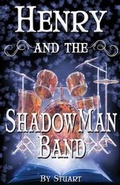 Cover: Henry and the ShadowMan Band - Bradley Stuart Books