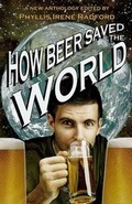 Cover: How Beer Saved the World - Sky Warrior Book Publishing, LLC