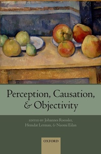 Enlarge image Cover: Perception, Causation, and Objectivity - OUP eBook