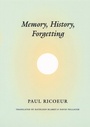 Cover: Memory, History, Forgetting - University of Chicago Press