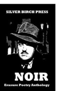 Cover: Noir Erasure Poetry Anthology - Silver Birch Press