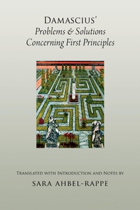 Enlarge image Cover: Damascius' Problems and Solutions Concerning First Principles - OUP eBook