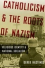 Cover: Catholicism and the Roots of Nazism - OUP eBook
