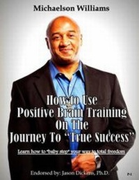 Enlarge image Cover: How to Use Positive Brain Training on the Journey to "True Success" - Hwfnet, LLC.