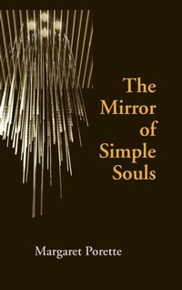 Enlarge image Cover: The Mirror of Simple Souls - University of Notre Dame Press