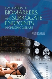 Abbildung von: Evaluation of Biomarkers and Surrogate Endpoints in Chronic Disease - National Academies Press