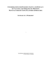 Abbildung von: Considerations for Ensuring Safety and Efficacy of Vaccines and Therapeutic Proteins Manufactured by Using Platform Approaches - National Academies Press